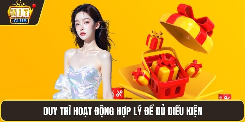 Duy trì hoạt động hợp lý để đủ điều kiện