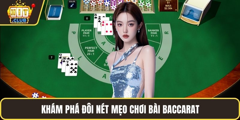 Khám phá đôi nét mẹo chơi bài baccarat