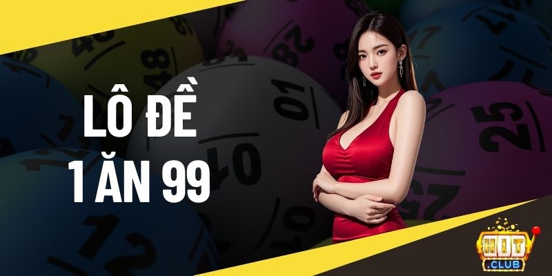 Lô đề 1 ăn 99