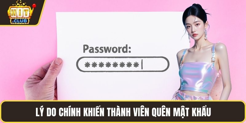 Lý do chính khiến thành viên quên mật khẩu