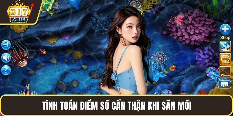 Tính toán điểm số cẩn thận khi săn mồi