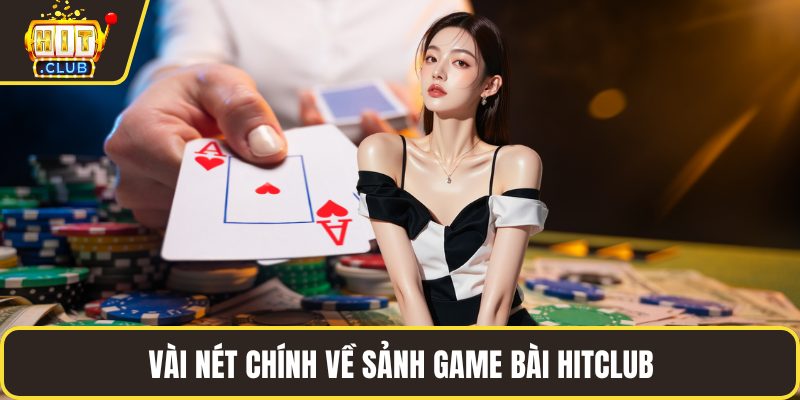 Vài nét chính về sảnh game bài HITCLUB